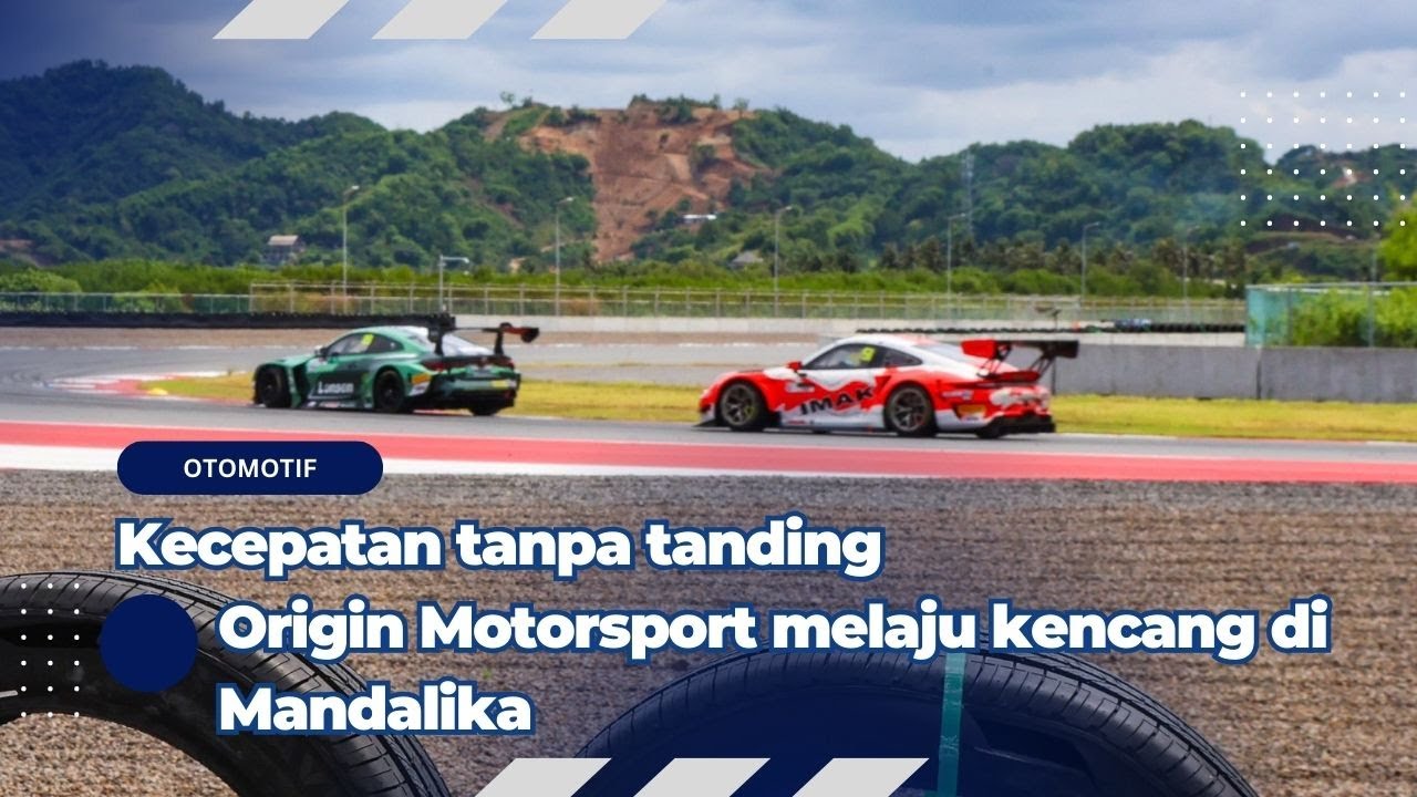 Origin Motorsport Pamer Kecepatan, Kuasai Sesi Latihan GT World Challenge Asia di Mandalika