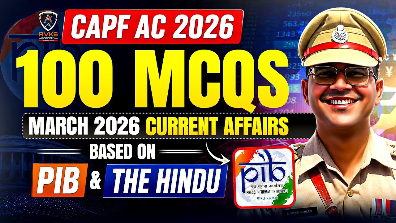 Current Affairs For CAPF AC 2026 | March 2026 Current Affairs | Monthly Current affairs Free Classes