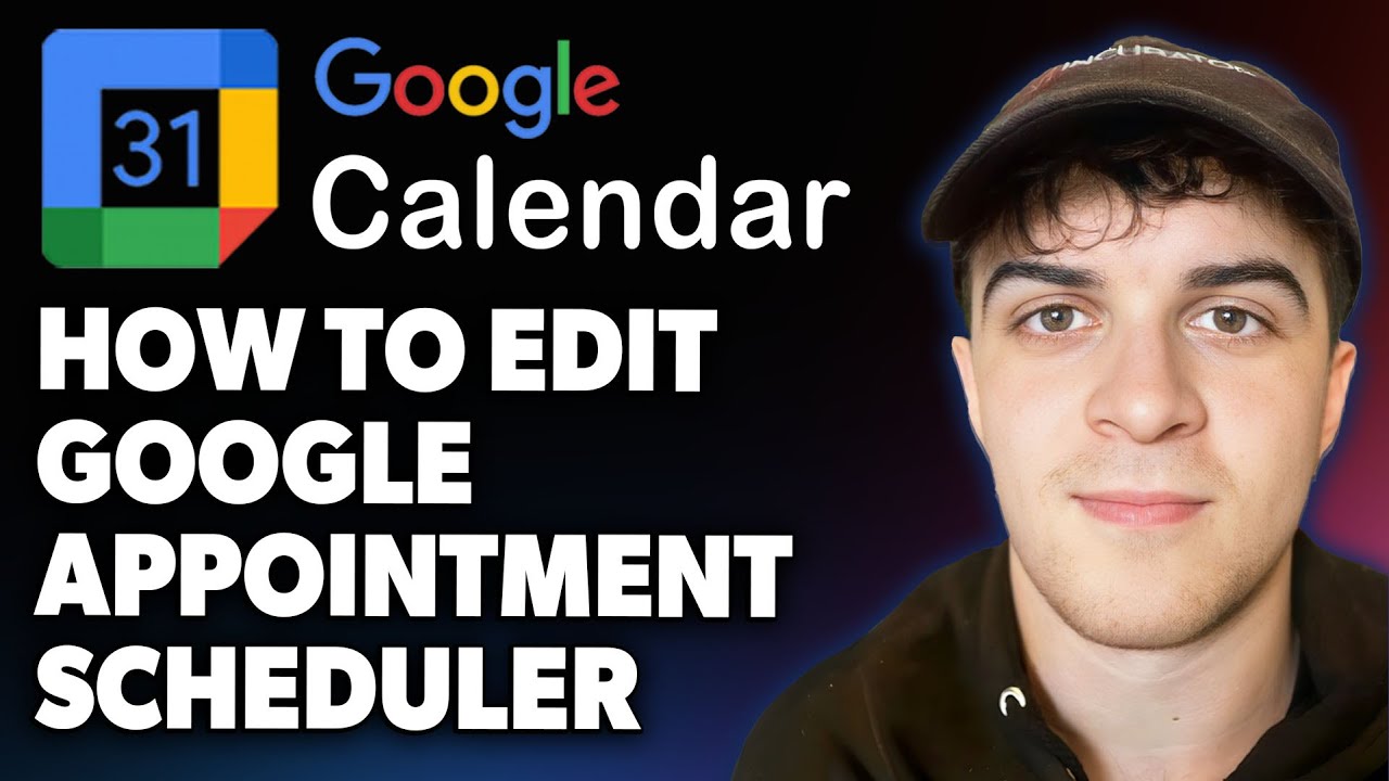 How to Edit Google Appointment Scheduler in Google Calendar [2025 Full Guide]