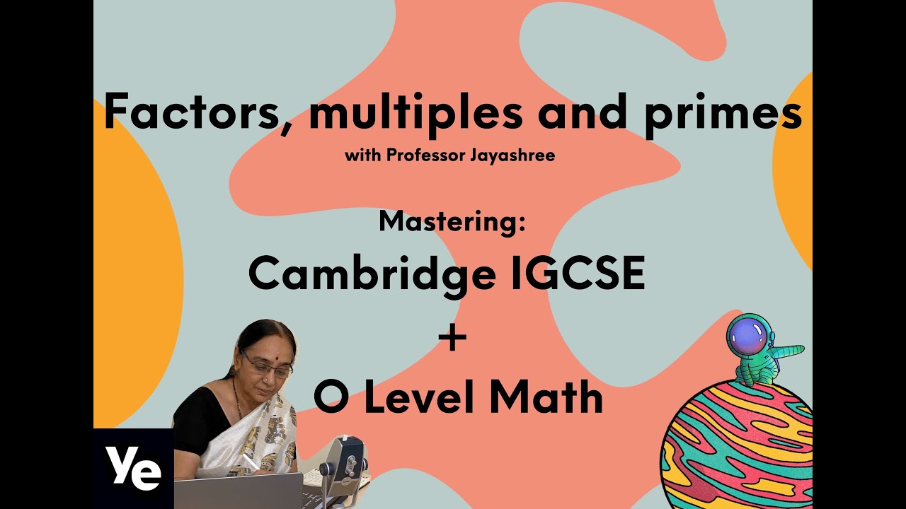 Factors, multiples and primes | Cambridge IGCSE and O Level Math 2022+ | A* series