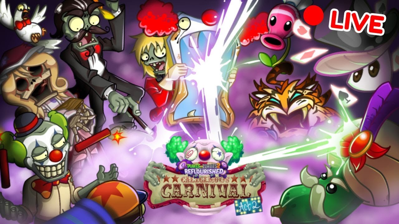[🔴LIVE] Pvz2 Reflourished: The Grand Caliginous Carnival Act 2 Show