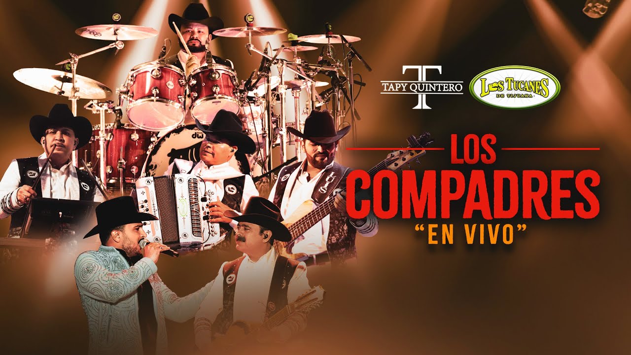Los Compadres &ndash;&nbsp;Los Tucanes de Tijuana x Tapy Quintero (En Vivo)