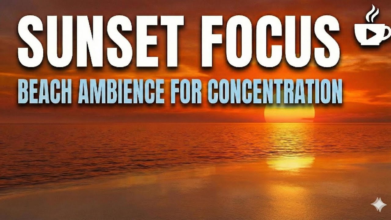 Sunset Focus Ambience 🌅 | Calm Beach Waves & Deep Music [1 Hour]