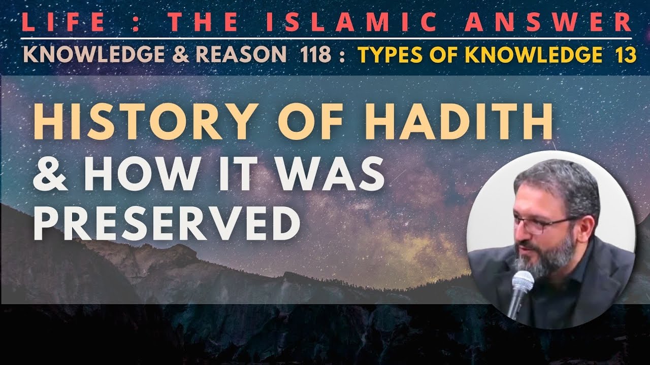 [Life:119] The History and Context of Hadith: ilm al-Hadith & ilm al-Dirāyah