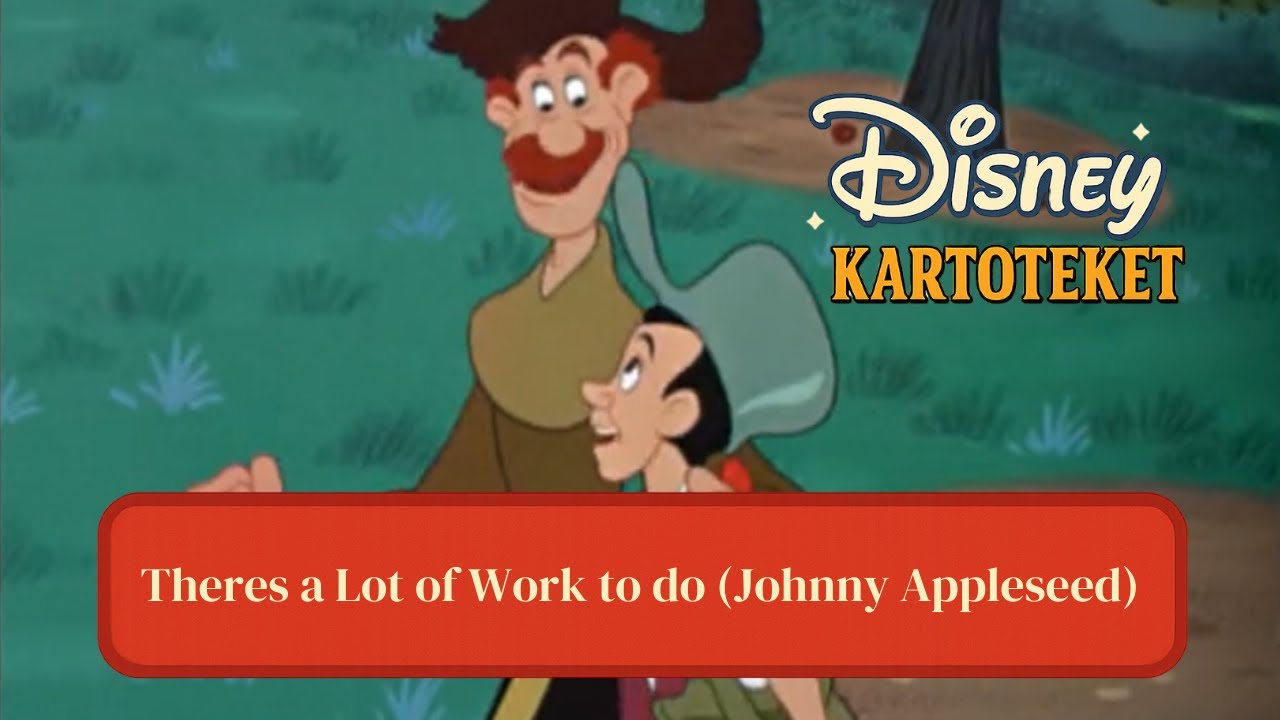 Melody Time - Theres a Lot of Work to do (Johnny Appleseed)