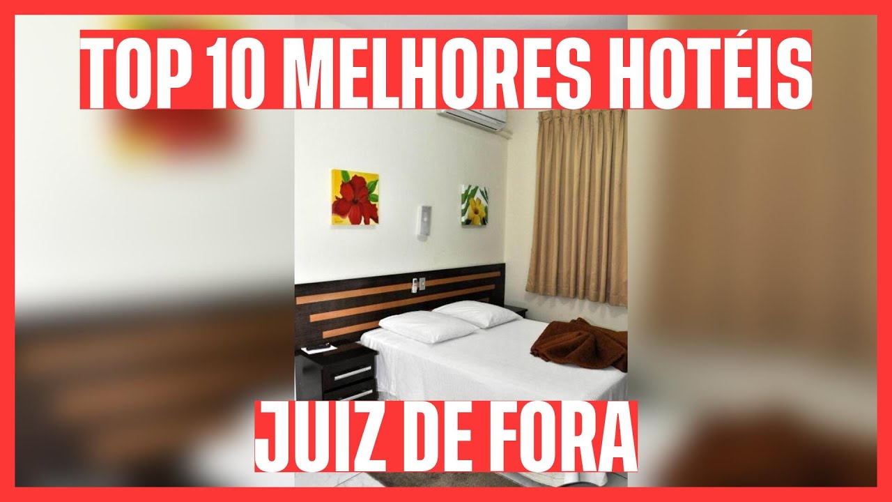 💣 LISTA INCRÍVEL! CONFIRA OS 10 MELHORES HOTÉIS: JUIZ DE FORA - MG