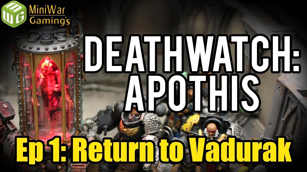 Return to Vadurak - Deathwatch : Apothis Warhammer 40k Narrative Campaign Ep 1