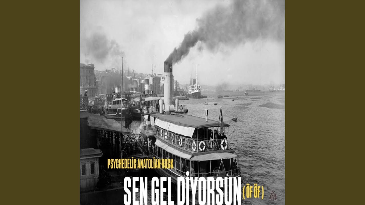 Sen Gel Diyorsun (Öf Öf) – Anatolian Psychedelic Rock