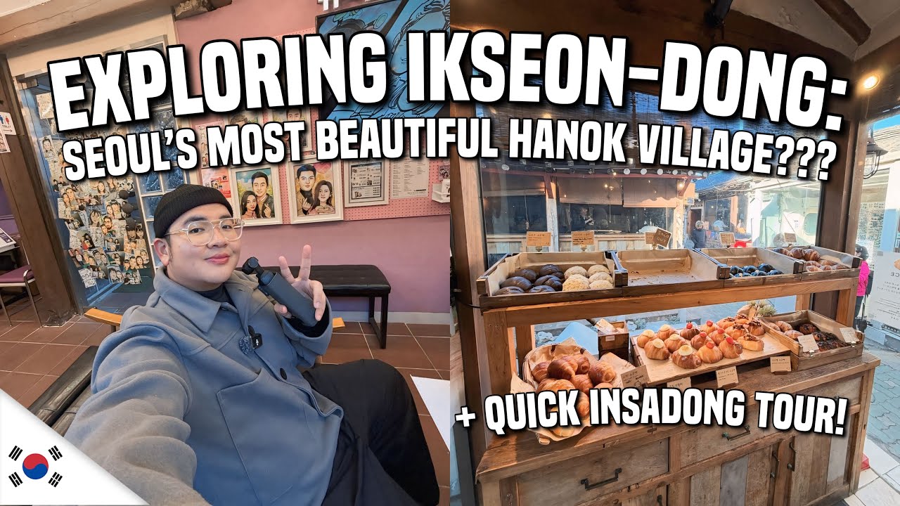 IKSEONDONG: SEOUL’S MOST BEAUTIFUL HANOK VILLAGE | Ivan de Guzman