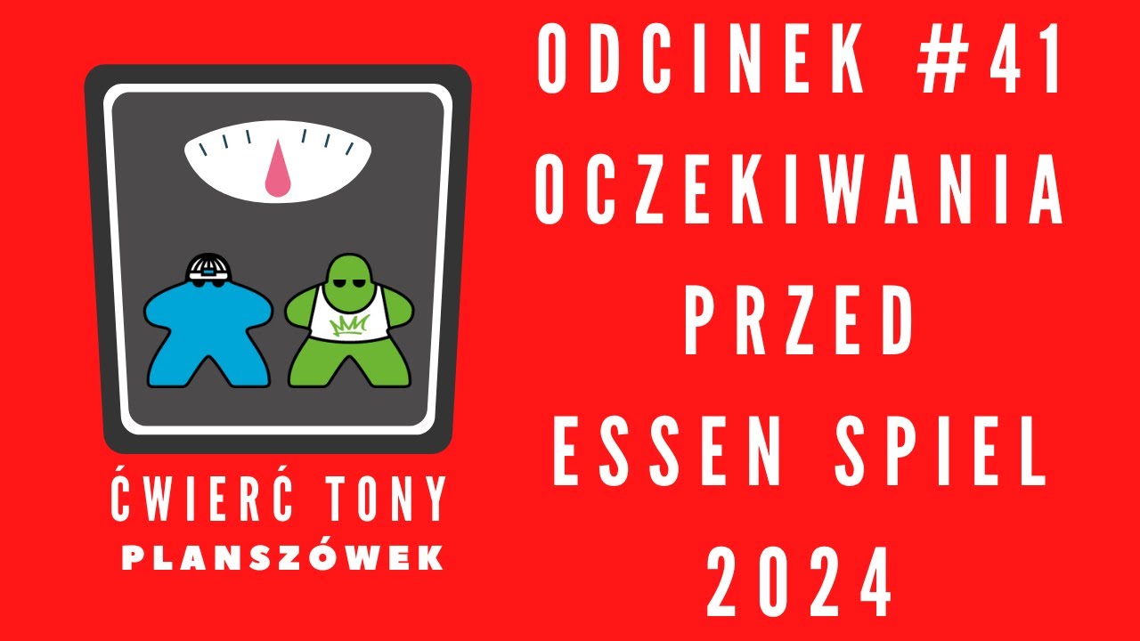 Ćwierć tony planszówek #41 - Nasze oczekiwania przed Essen Spiel 2024