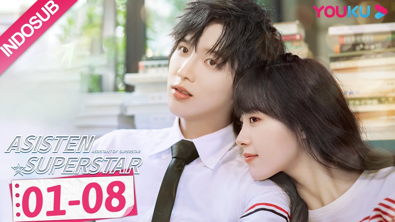 [INDO SUB] Asisten Superstar (Assistant of Superstar) EP01-08 | Sun Zeyuan, Lu Yangyang | YOUKU