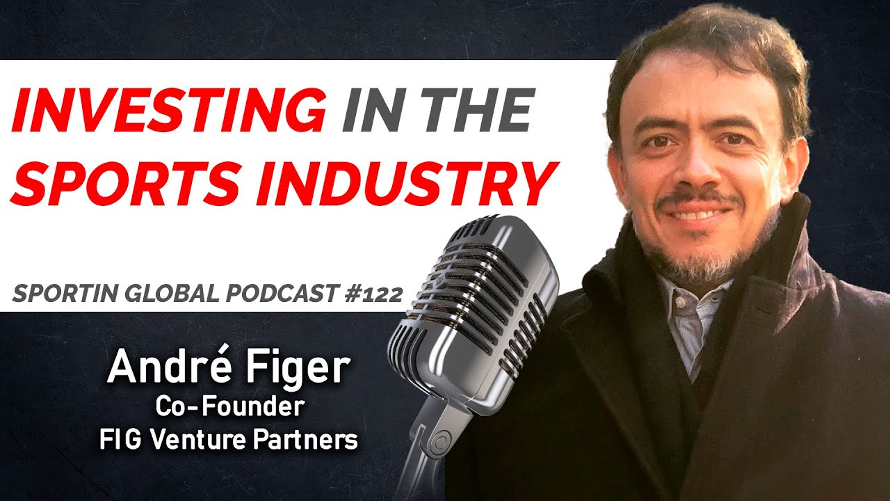Investing in the sport industry - Andr&eacute; Figer - Podcast #122