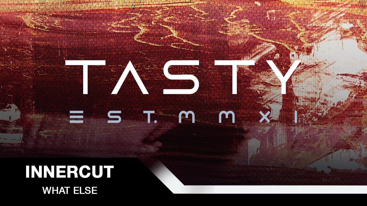 InnerCut - What Else [Tasty Release]