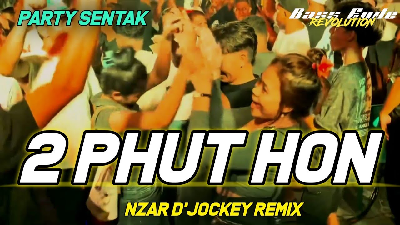 BASS GACOR - PHUT HON - PARTY SENTAK -  NZAR D'JOCKEY REMIX