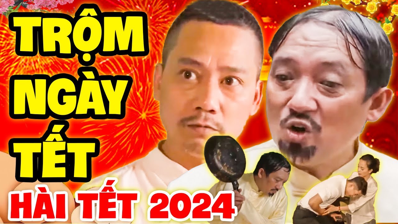 Hài Tết 2024 Mới Nhất | Trộm Ngày Tết Full HD - Hài Quang Tèo, Trung Hiếu, Bình Trọng, Chiến Thắng
