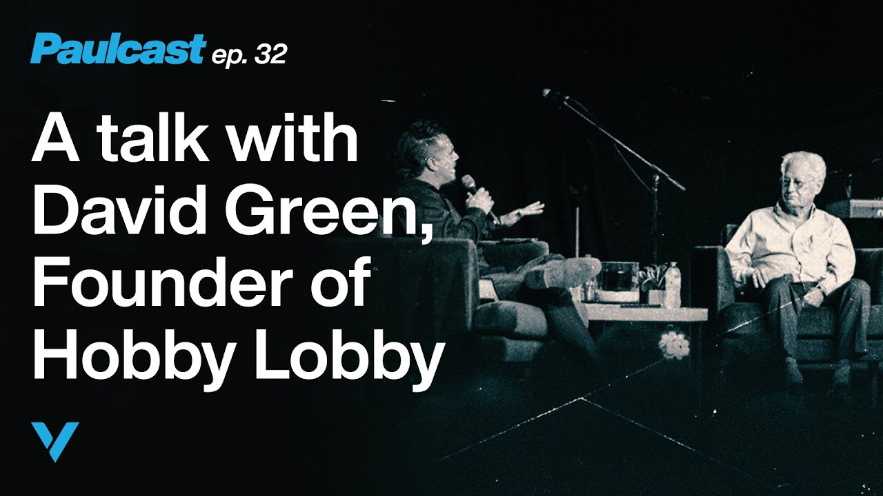 PAULCAST 32: Billionaire With a Bible: David Green on Business, Legacy & Living for Eternity