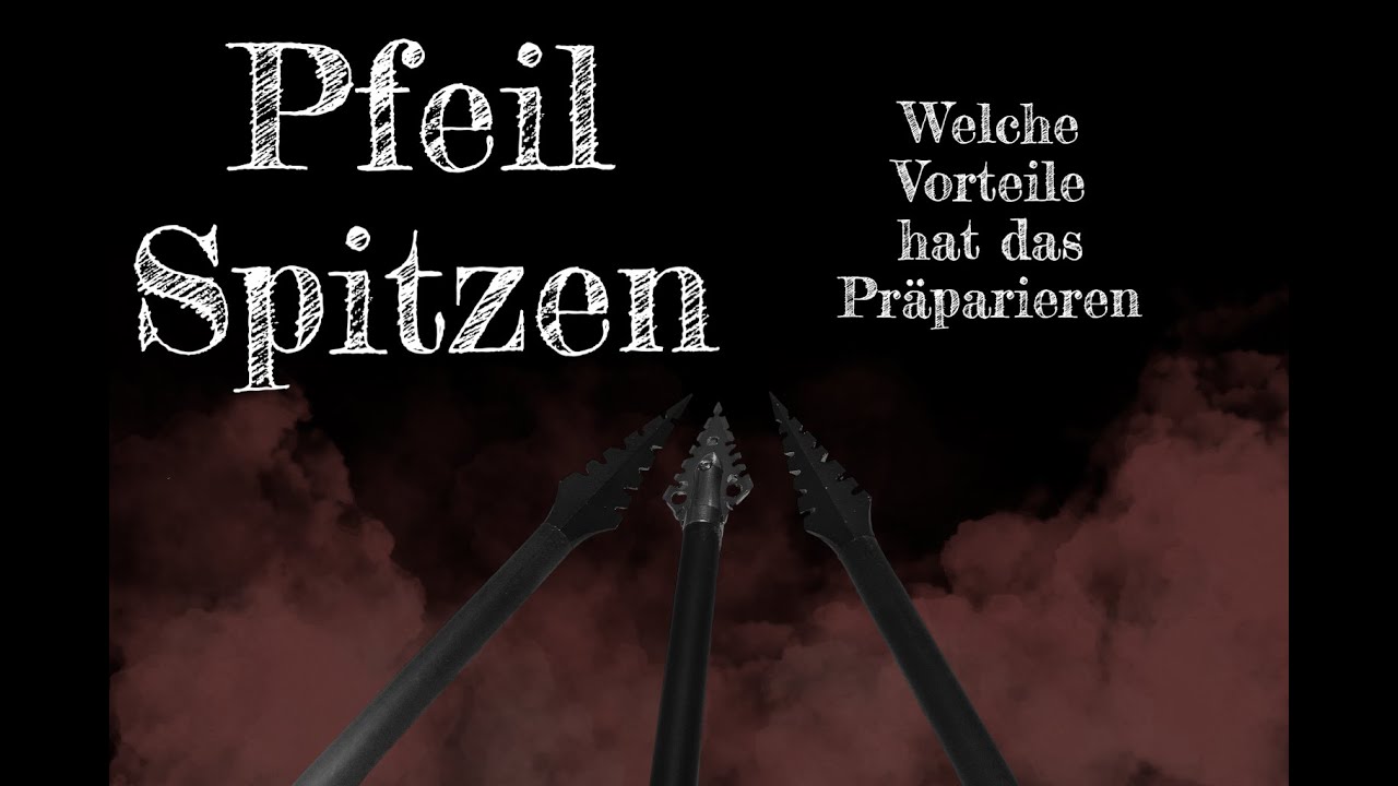 Warum es sinnvoll sein k&ouml;nnte, deine Pfeilspitzen zu pr&auml;parieren  ❗REUPLOAD❗
