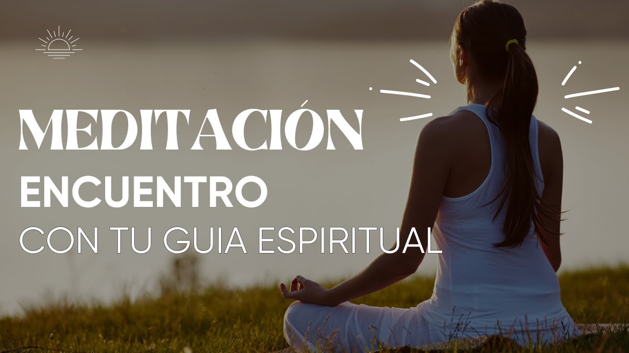 Meditaci&oacute;n guiada: Encuentro divino con tu guia espiritual
