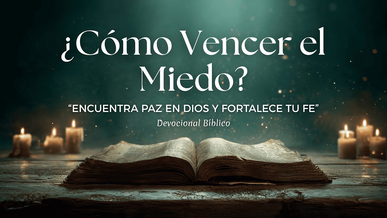 ¿Cómo vencer el miedo? Encuentra paz en Dios y fortalece tu fe | Devocional cristiano