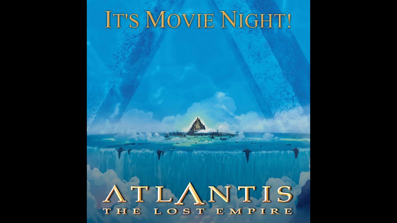 It’s Movie Night! ”Atlantis: The Lost Empire” Review