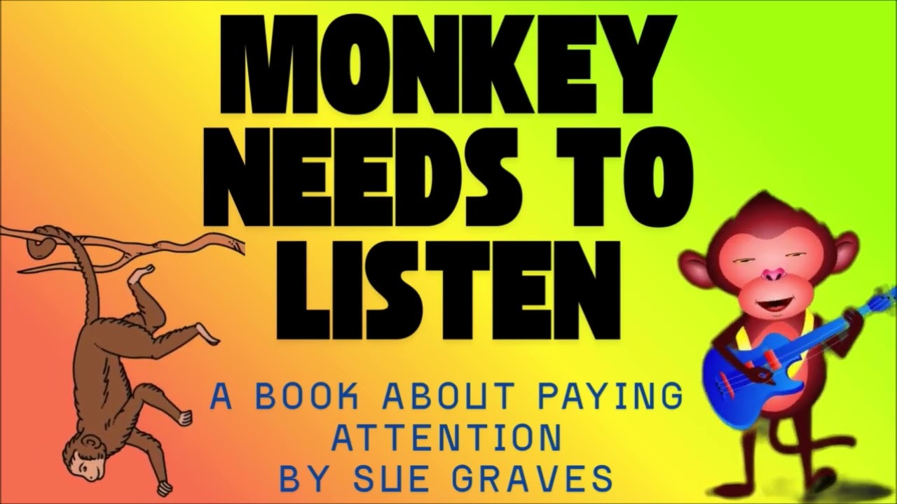 MONKEY NEEDS TO LISTEN