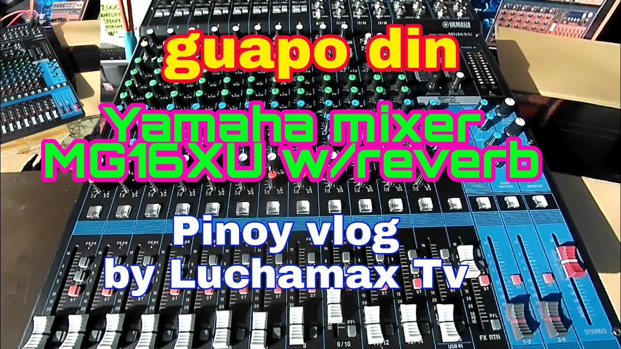 Yamaha mixer MG16XU w/reverb guapo din || Pinoy vlog