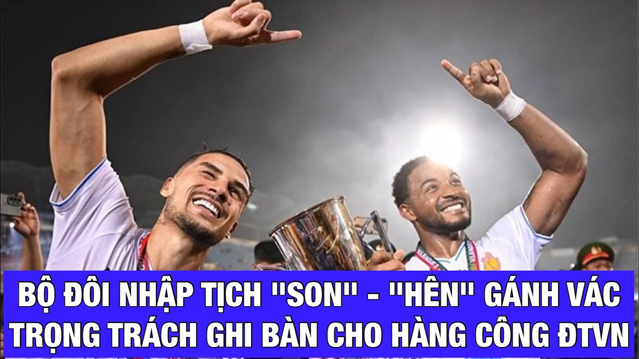 ĐỘI TUYỂN VIỆT NAM QUYẾT ĐUA VÀO TỐP 100 FIFA: DỰA VÀO BỘ ĐÔI NGUYỄN XUÂN SON-HOÀNG HÊN ĐẤU MALAYSIA