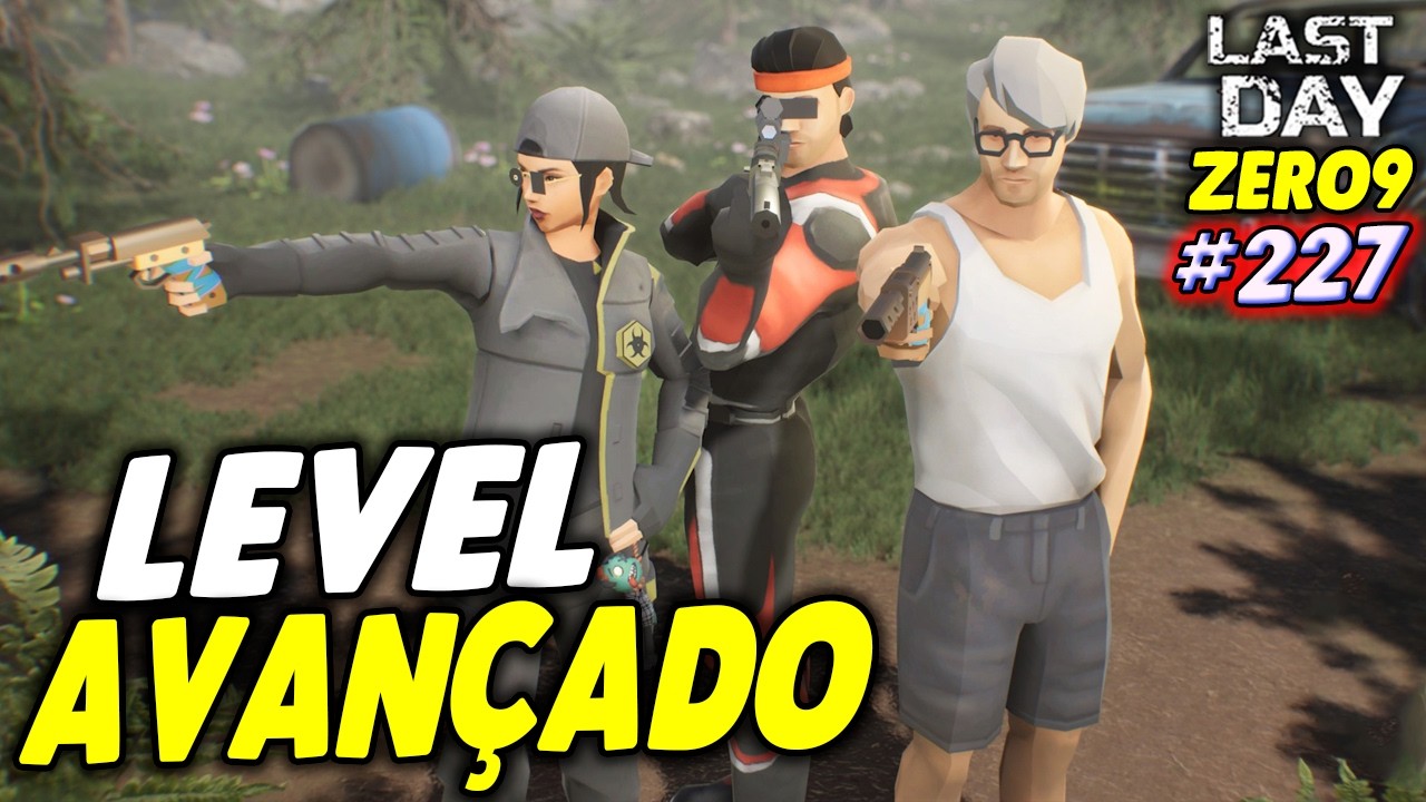 LEVEL AVANÇADO - LAST DAY DO ZERO 9 #227
