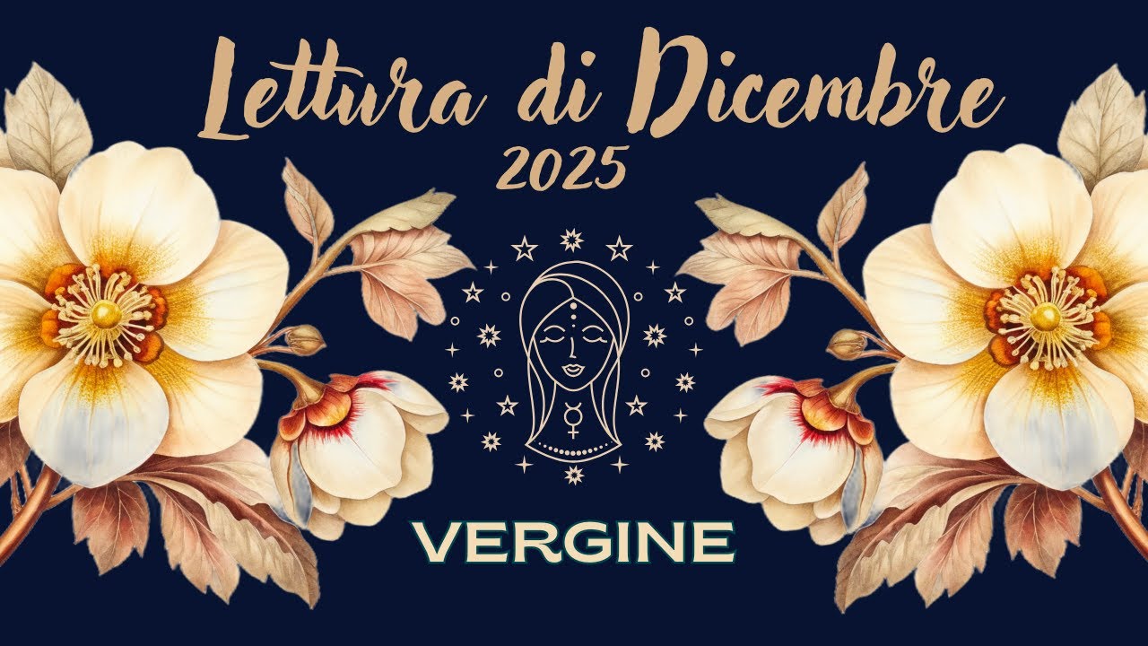 Vergine♍ ✨Lettura di Dicembre 2025✨