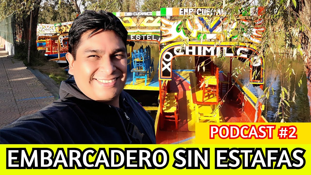¿A CUÁL EMBARCADERO DE XOCHIMILCO IR? EMBARCADERO SIN ESTAFAS PODCAST 2