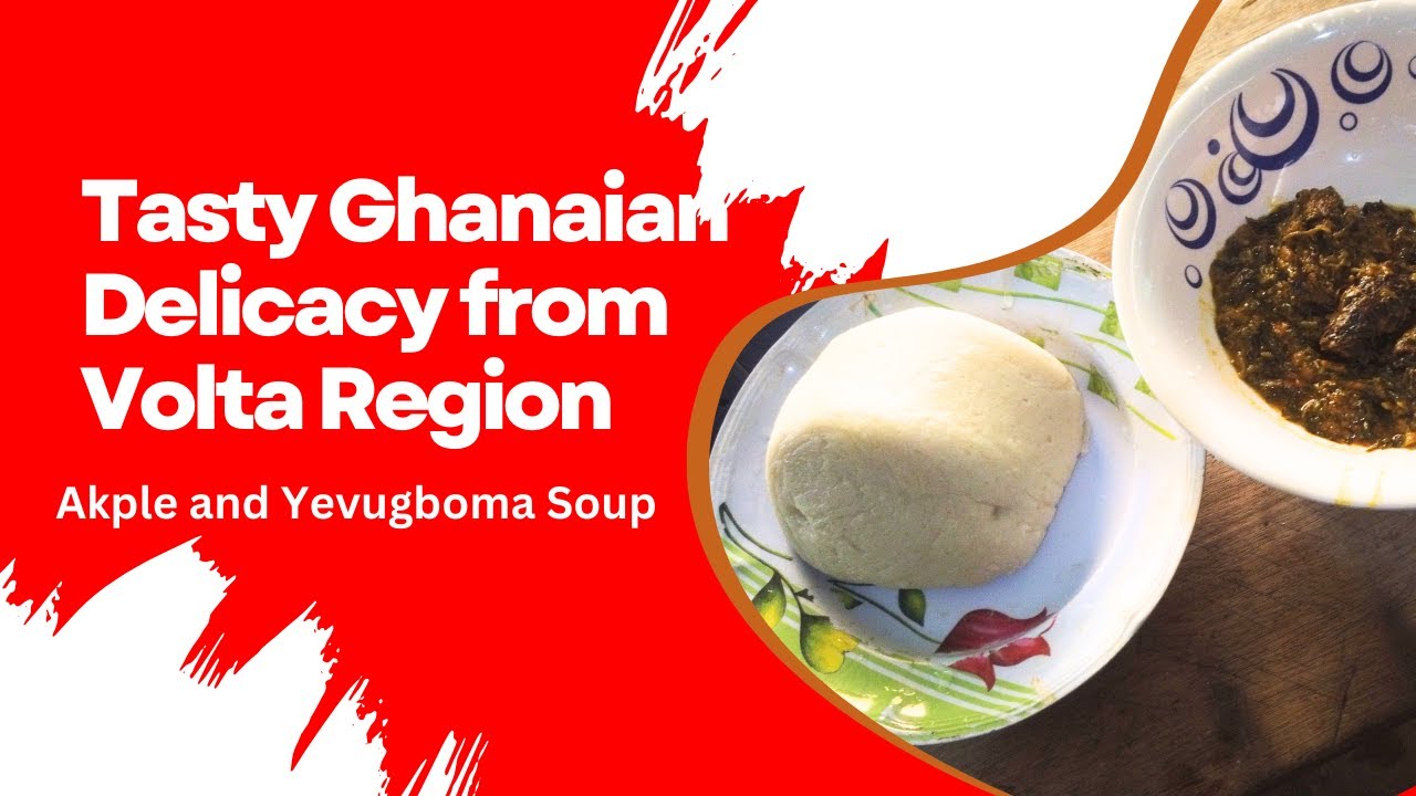 Akple and Yevugboma Soup - Tasty Ghanaian Delicacy from Volta Region