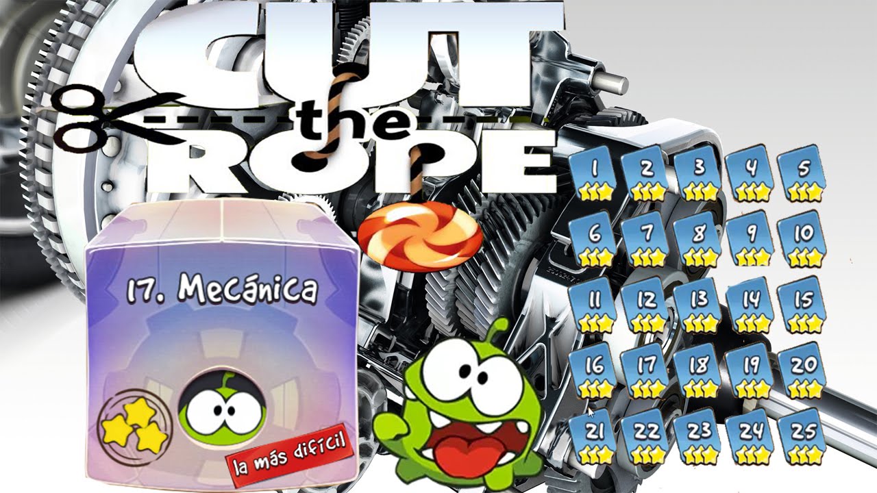 Cut The Rope 1, Temporada 3 (17 Mechanical Box- Mecánica 1-25) 3 Stars- JhoSeSaRo