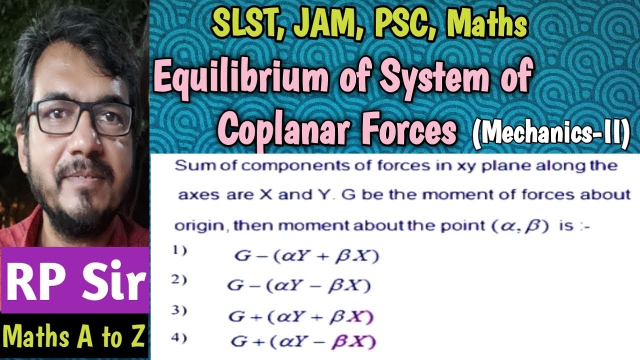 Sum of the component of forces in xy plane along axes are X & Y. G be the moment of the force about 