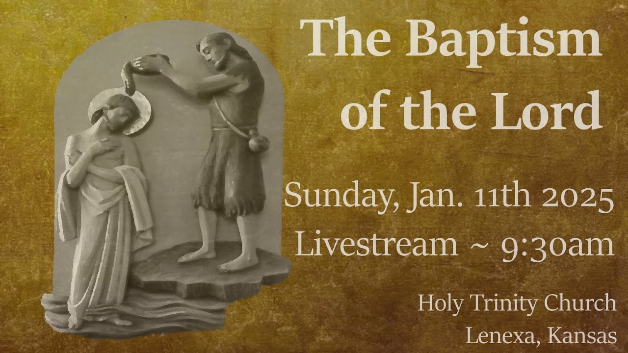The Baptism of the Lord :: Sunday Jan. 11th 2026 9:30am