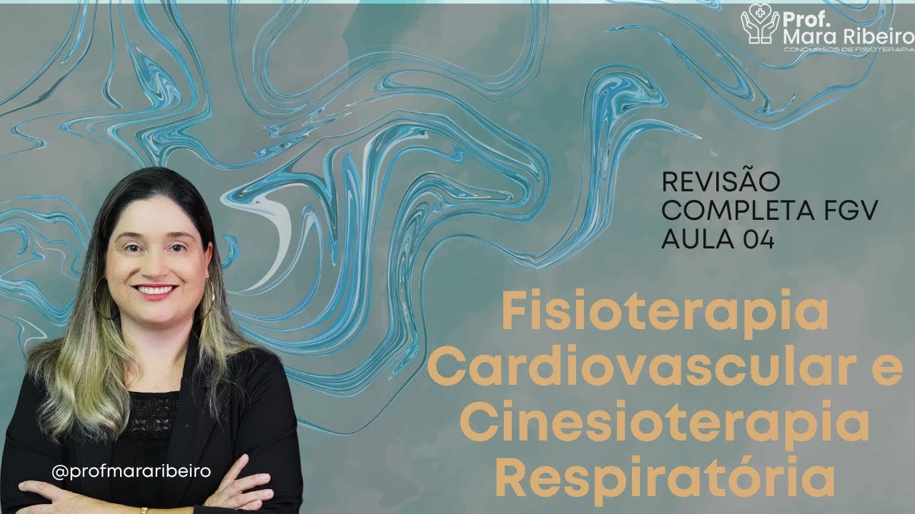 Fisioterapia FGV: Revisão 4: Fisioterapia Cardiovascular e Cinesioterapia Respiratória