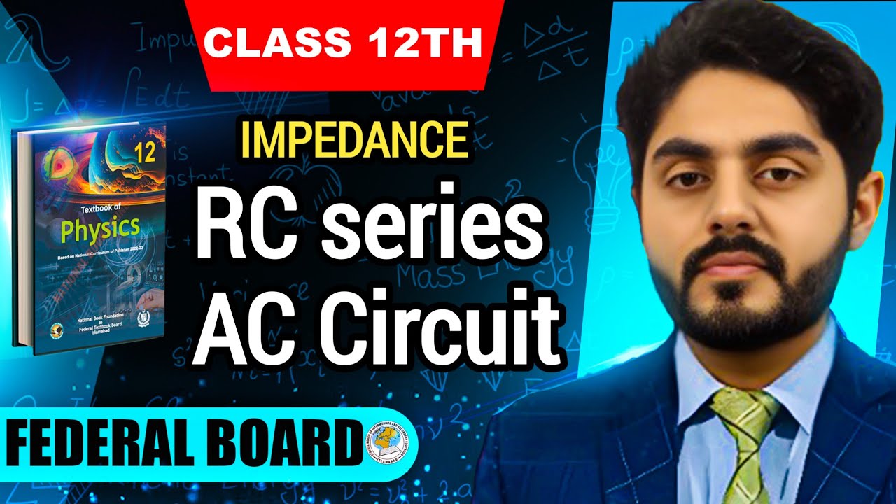 Impedance class 12 || RC series AC circuit class 12 nbf | Power through ac circuit | by Atif Ahmed