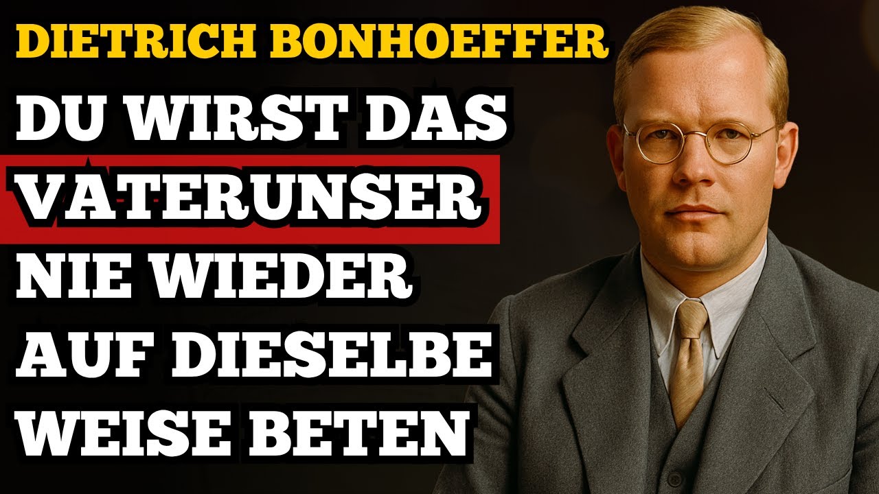 Die verborgene Wahrheit im Vaterunser, die kaum jemand predigt – Dietrich Bonhoeffer
