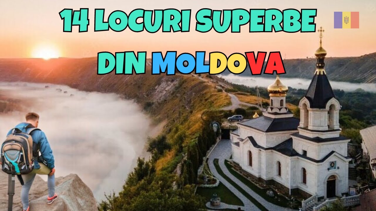 14 Locuri Superbe din Moldova
