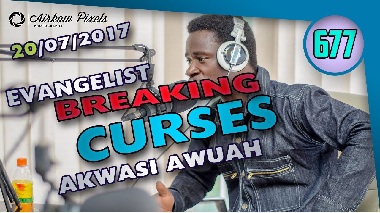 BREAKING CURSES OF THE FATHER SIDE 2 BY EVANGELIST AKWASI AWUAH