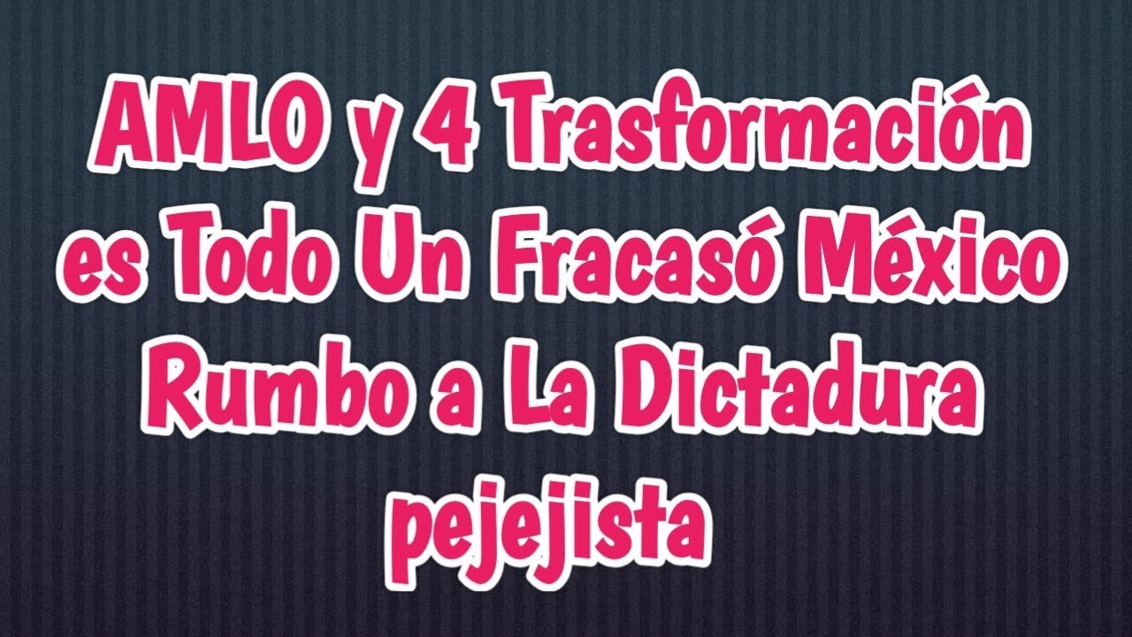 #AMLO Y La 4 Trasformaci&oacute;n Un Fracas&oacute; TOTAL