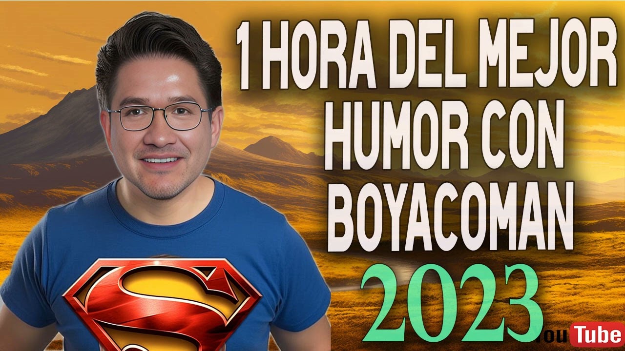 El Mejor Humor con Boyacoman 2023 Humor Mexicano
