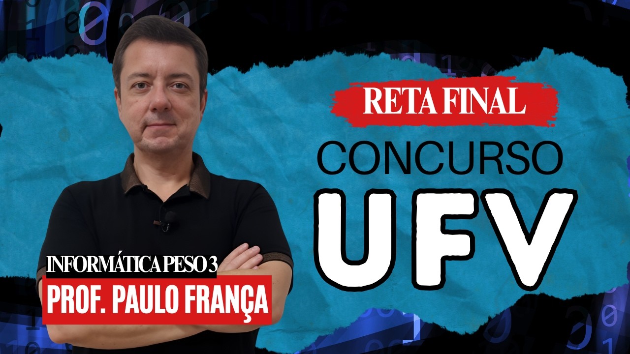 Concurso UFV: reta final | Informática PESO 3 | Professor Paulo França