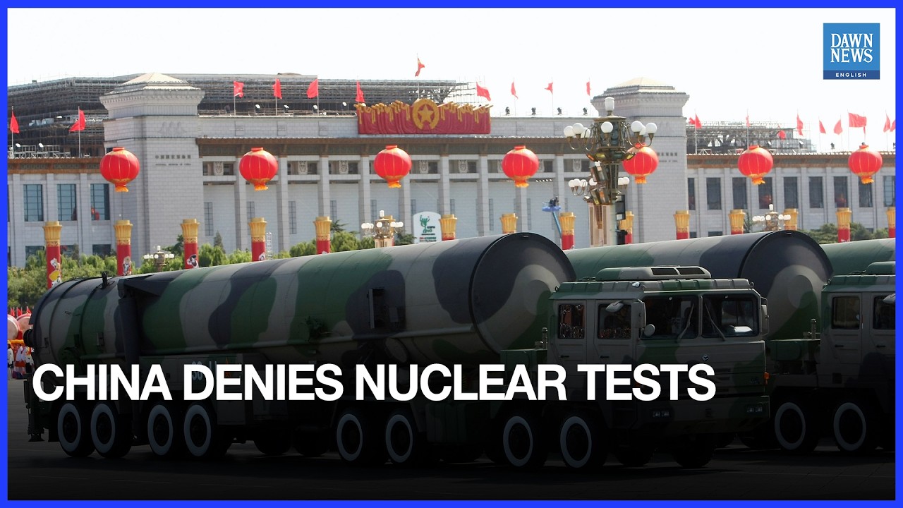 China Rejects US Claims of Conducting Secret Nuclear Tests | Dawn News English