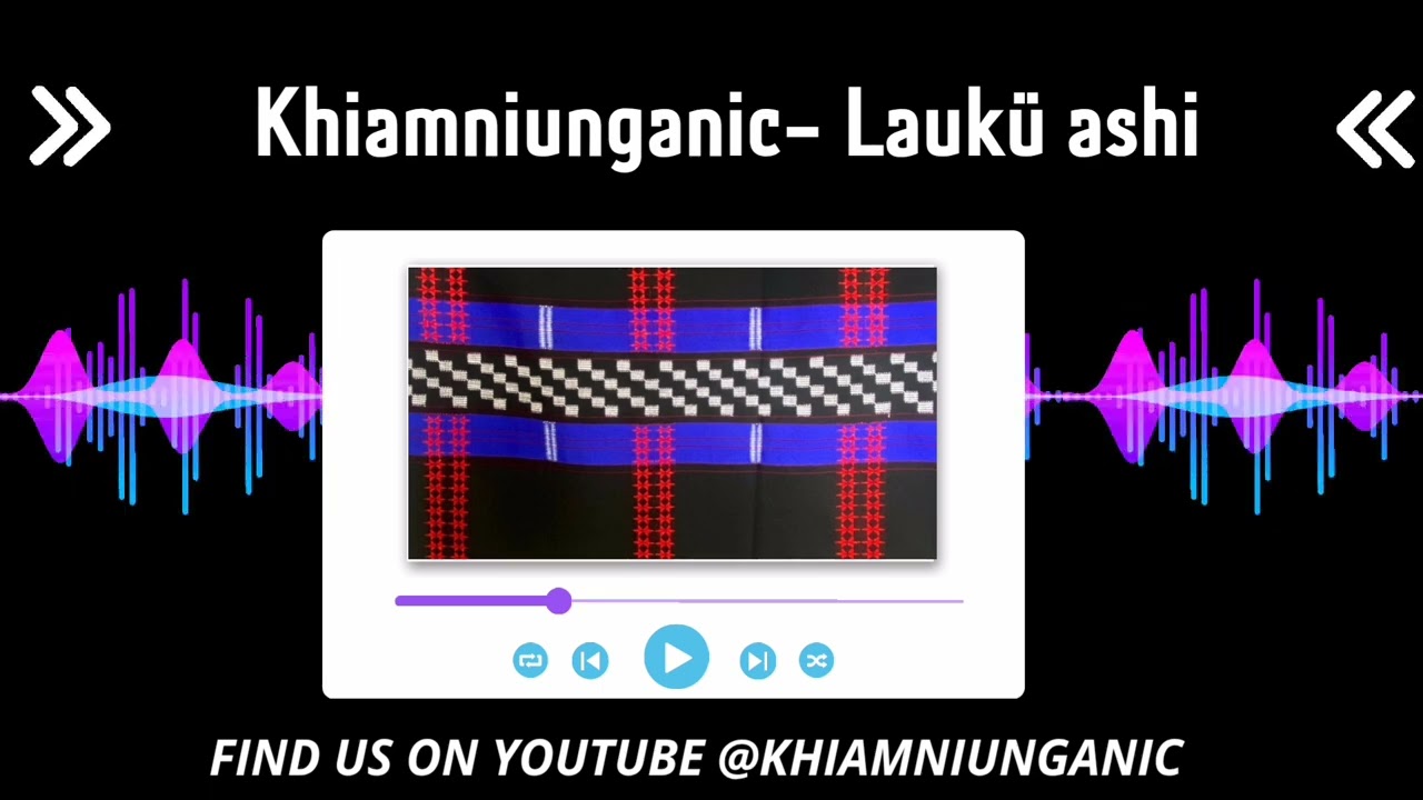 Khiamniunganic- Laukü ashi (Khiamniungan song)