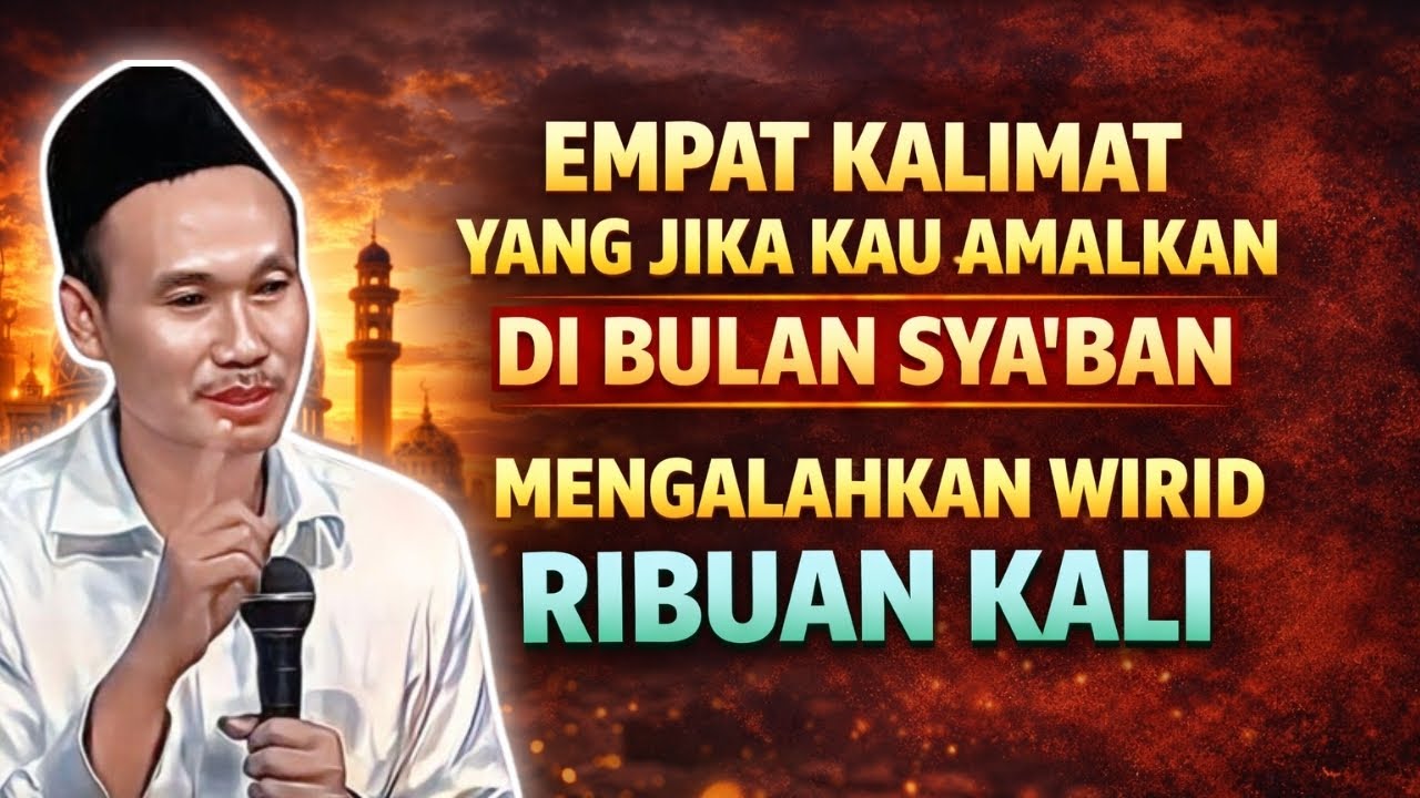EMPAT KALIMAT JIKA KAU AMALKAN DI BULAN SYA'BAN MENGALAHKAN WIRID RIBUAN KALI #gusbahaterbaru