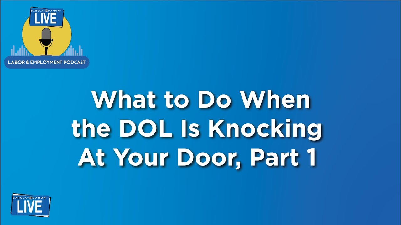 What to Do When the DOL Is Knocking at Your Door: Audits Under Federal Law, Part 1