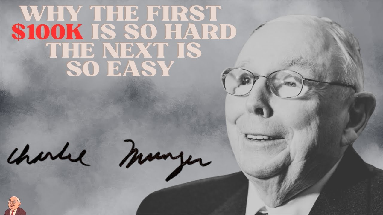 Charlie Munger: Why The First $100,000 Is So Hard But The Next Is So Easy?