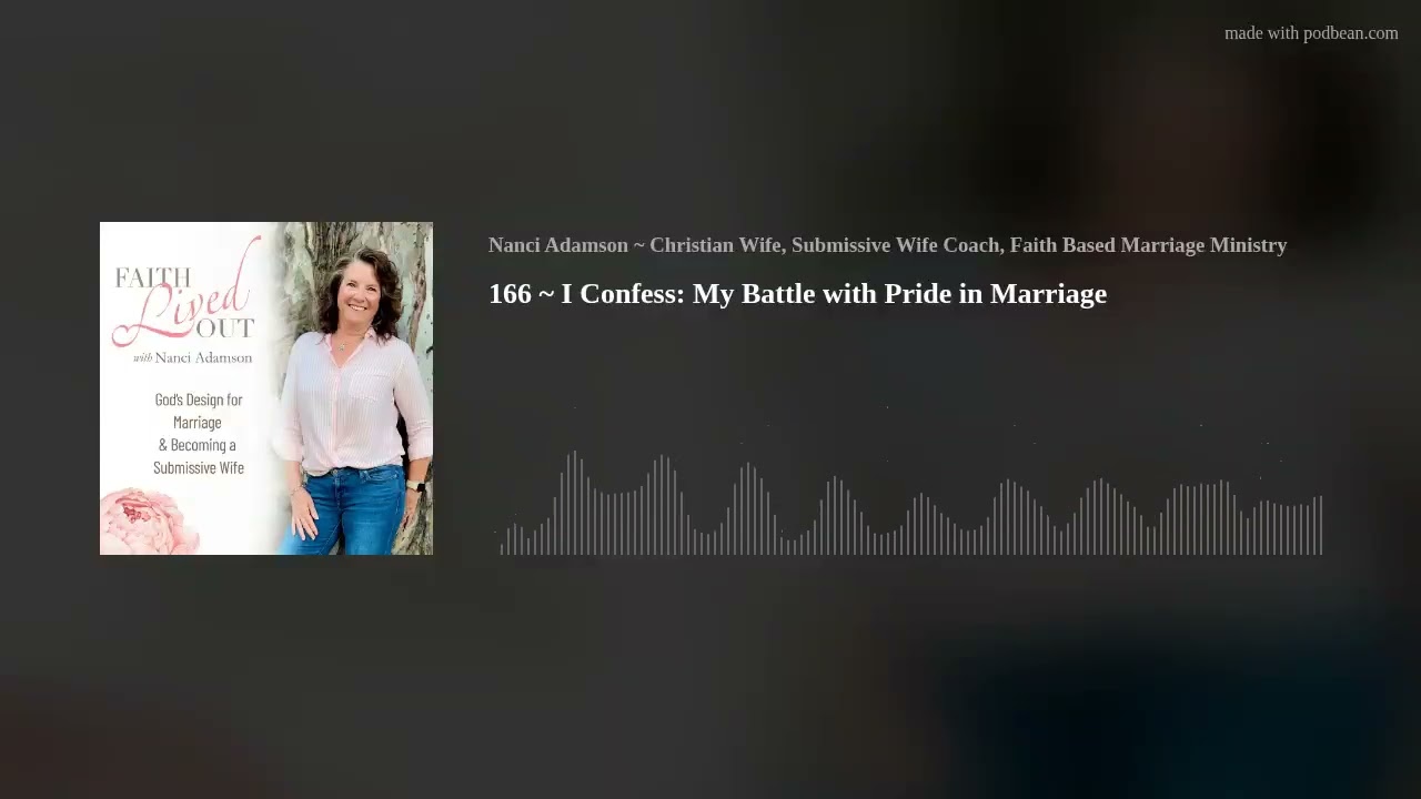 166 ~ I Confess: My Battle with Pride in Marriage