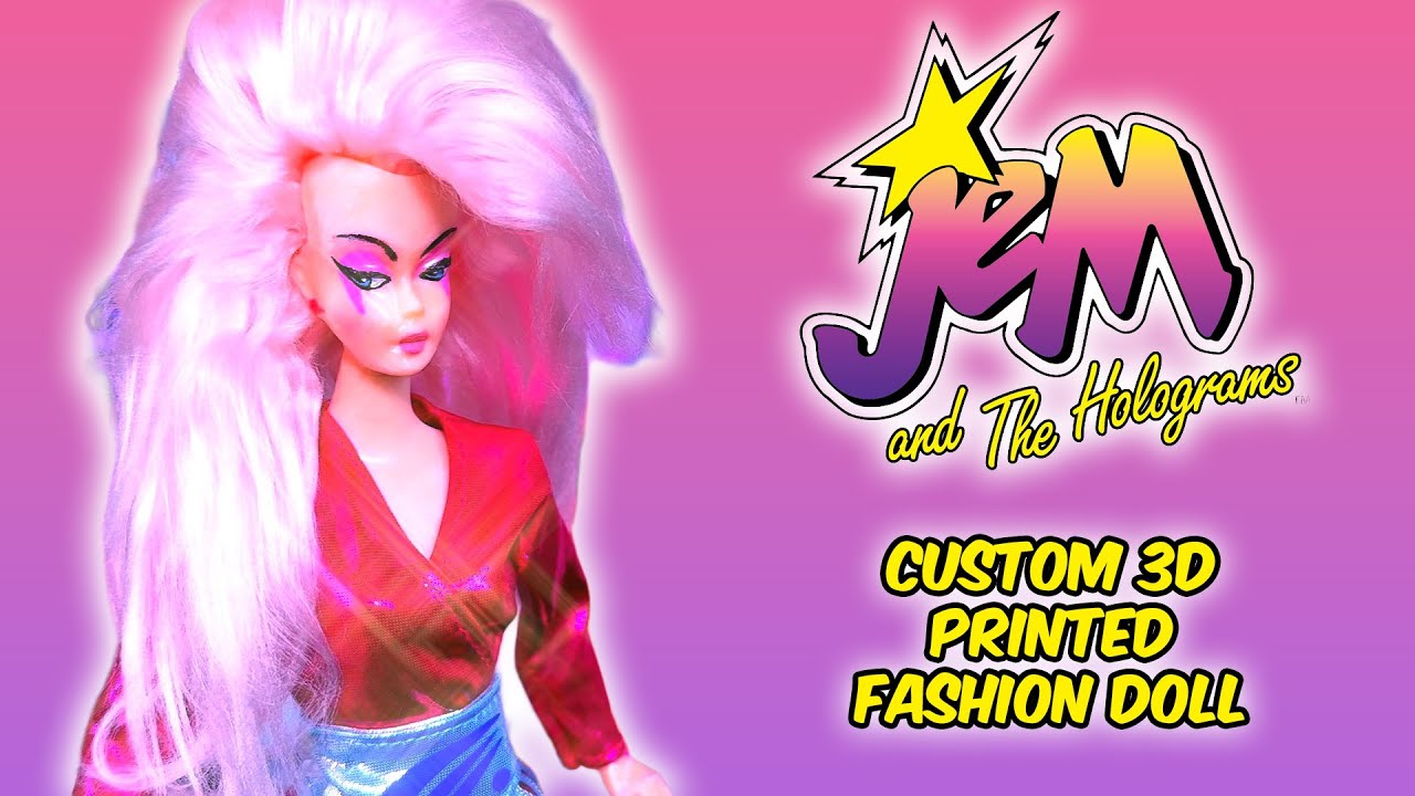 JEM AND THE HOLOGRAMS: LETS MAKE A 3D PRINTED JEM DOLL