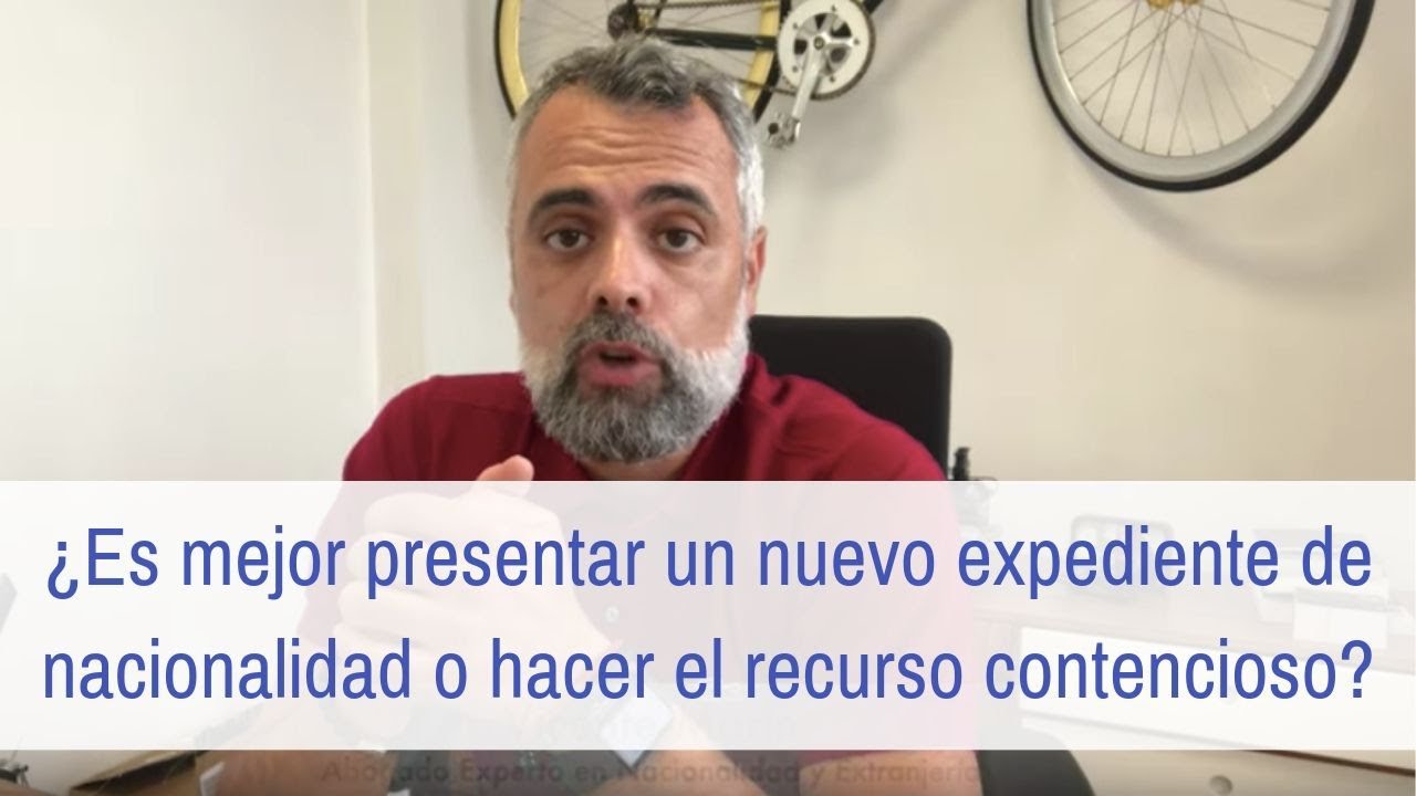 Presentar un nuevo expediente de nacionalidad o hacer contencioso administrativo